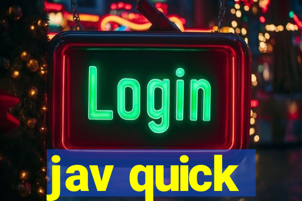 jav quick